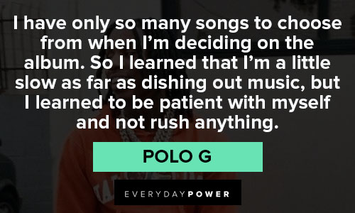 Polo G quotes about his music and singing