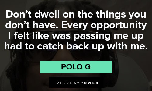 Polo G quotes about opportunity