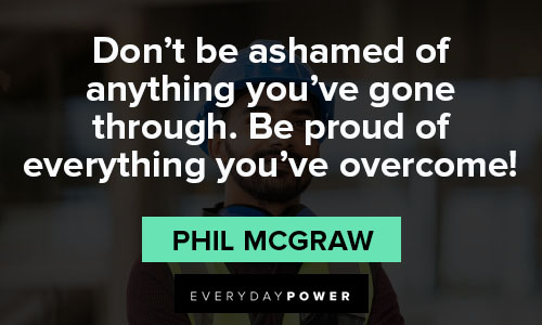 pride quotes about be proud of everything you’ve overcome!