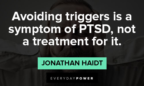 PTSD quotes that avoiding triggers is a symptom of PTSD