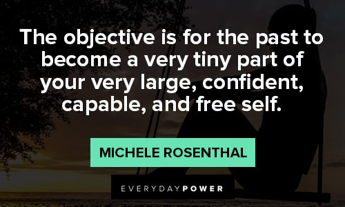 PTSD quotes about the objective is for the past to become a very tiny part of your very large, confident, capable and free self