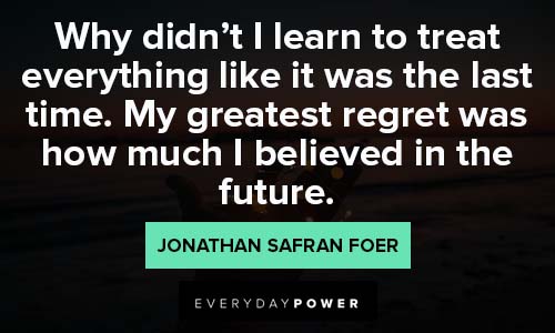 Quotes About The Future about I learn to treat everything