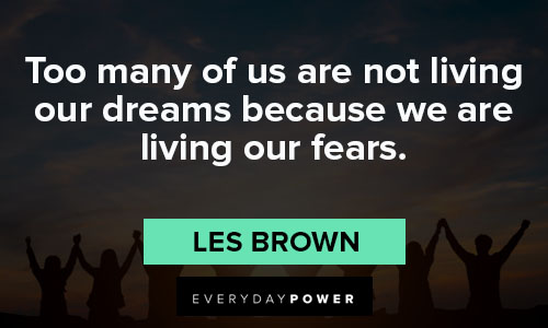 quotes on success about too many of us are not living our dreams because we are living our fears