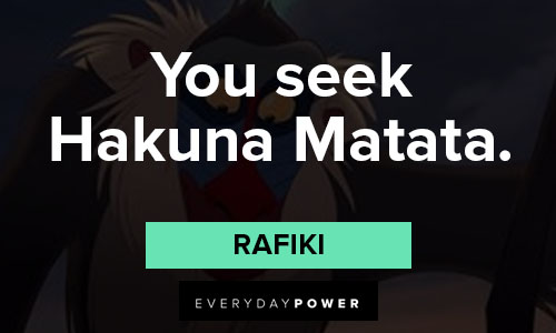 Rafiki quotes about you seek hakuna matata