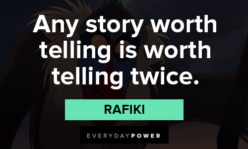 Rafiki quotes about worth telling is worth telling twice