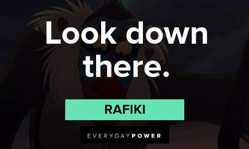 Rafiki quotes about look down there