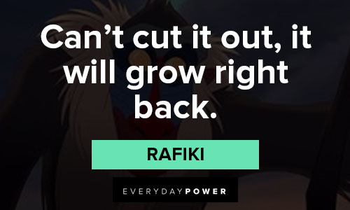 Rafiki quotes about can't cut it out