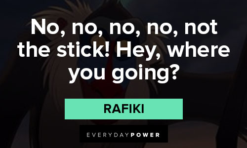 Rafiki quotes on Hey, where you going