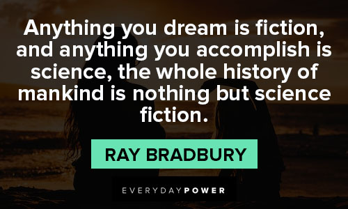 ray bradbury quotes about anything you dream is fiction