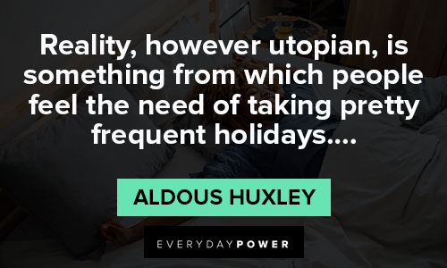 reality quotes about taking pretty frequent holidays