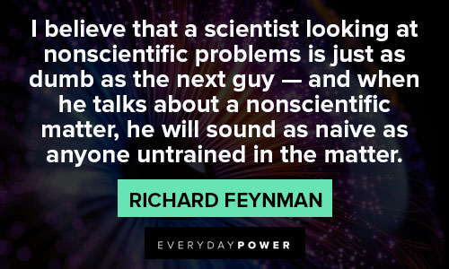 Richard Feynman quotes about scientist looking at nonscientific problems