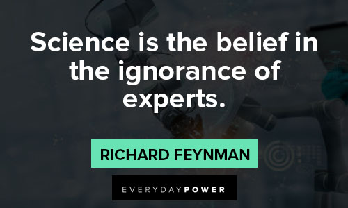 Richard Feynman quotes about belief in the ignorance of experts