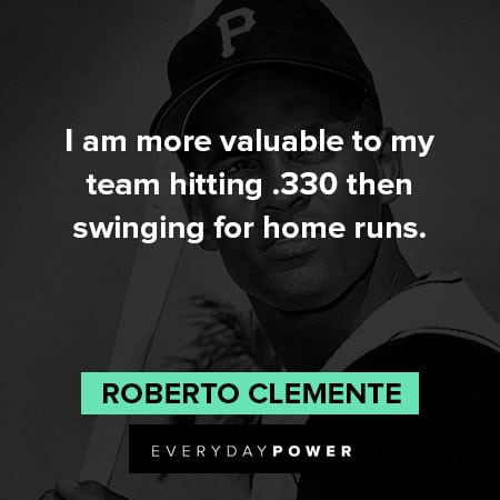 Roberto Clemente quotes about more valuable to my team hitting