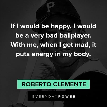 Roberto Clemente quotes about ballplayer