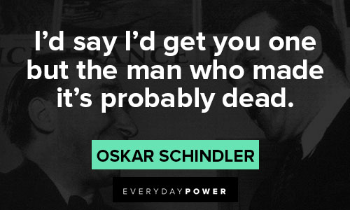 Schindler’s list quotes about man who man it's probably dead