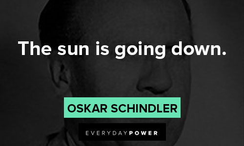 Schindler’s list quotes about the sun is going down