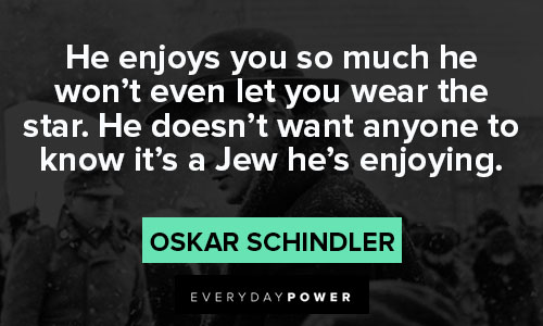 Schindler’s list quotes about enjoying