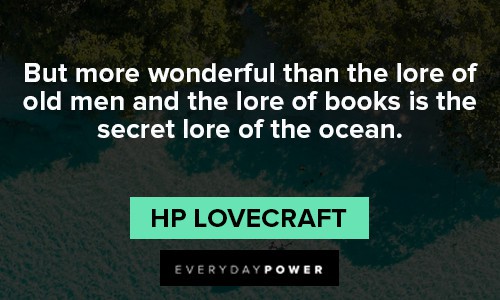 sea quotes about wonderful than the lore of old men and the lore of books is the secret lore of the ocean