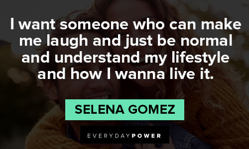 Selena Gomez quotes about I want someone who can make me laugh