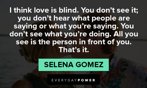 Selena Gomez quotes about all you see is the person in front of you