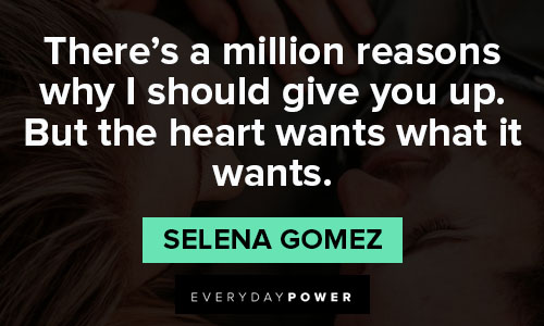 Selena Gomez quotes about there’s a million reasons why I should give you up