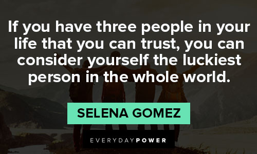 Selena Gomez quotes about you can consider yourself the luckiest person in the whole world