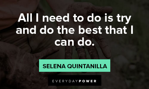 Selena Quintanilla quotes about all i need to do is try and do the best that I can do