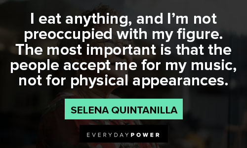 Selena Quintanilla quotes about physical apperarances