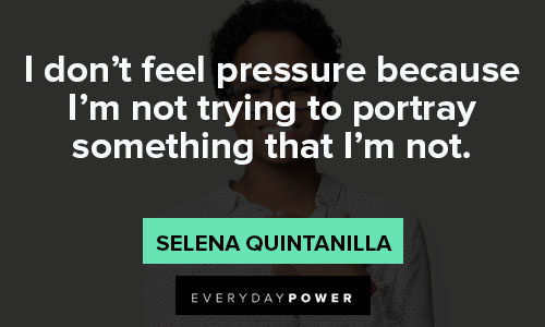 Selena Quintanilla quotes about feeling pressure
