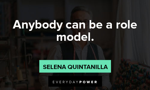 Selena Quintanilla quotes about anybody can be a role model