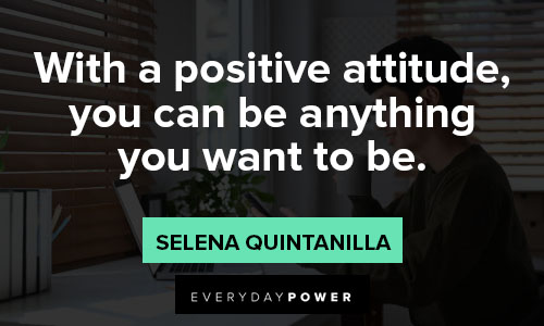 Selena Quintanilla quotes about positive attitude
