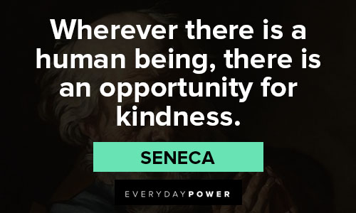 Seneca quotes about opportunity for kindness