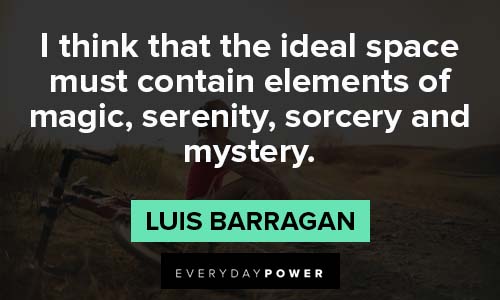 serenity quotes from Luis Barragan
