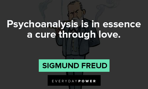 Sigmund Freud Quotes about psychoanalysis is in essence a cure through love