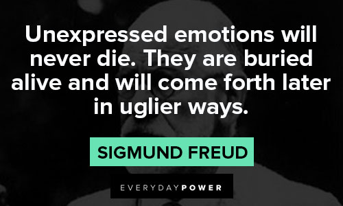 Sigmund Freud Quotes about unexpressed emotions