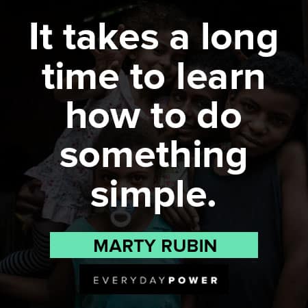 simplicity quotes about It takes a long time to learn how to do something simple