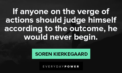 Soren Kierkegaard quotes about verge of actions