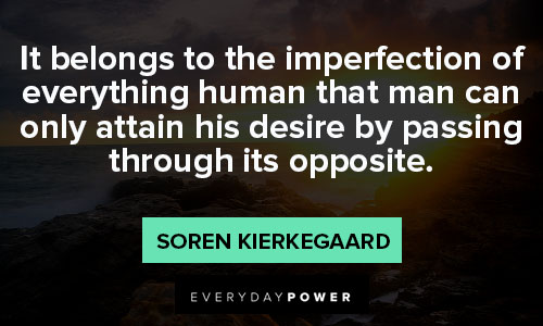 Soren Kierkegaard quotes about imperfection of everything