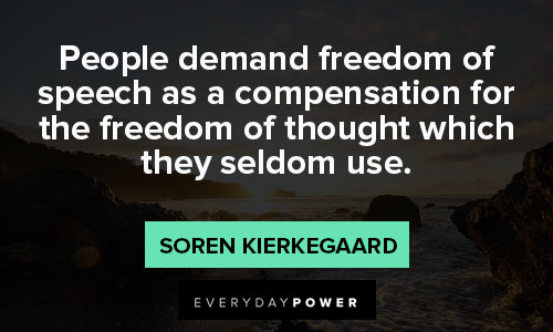 Soren Kierkegaard quotes about people demand freedom of speech as a compensation for the freedom
