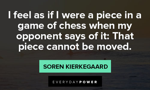 Soren Kierkegaard quotes about game of chess