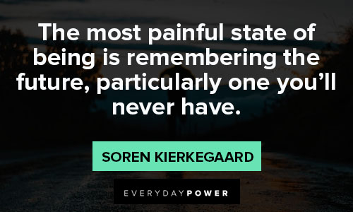 Soren Kierkegaard quotes of being is remembering the future