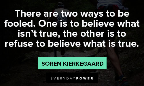 Soren Kierkegaard quotes about there are two ways to be fooled