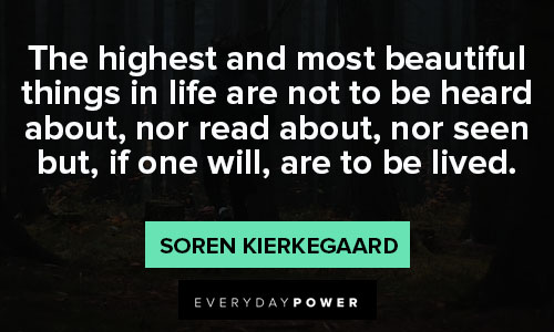 Soren Kierkegaard quotes about the highest and most beautiful things in life