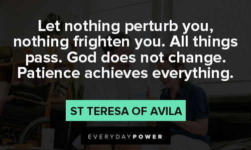St Teresa of Avila quotes about patience achieves everything