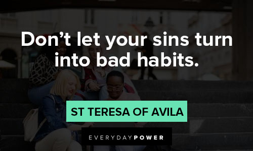 St Teresa of Avila quotes about don't let your sins turn into bad habits