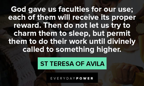 St Teresa of Avila quotes about GOD gave us faculties for our use