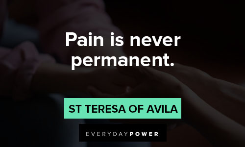 St Teresa of Avila quotes about pain is never permanent