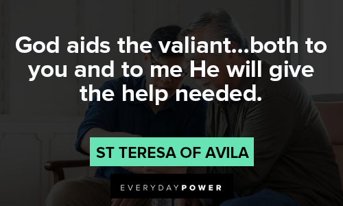 St Teresa of Avila quotes about GOD aids the valiant
