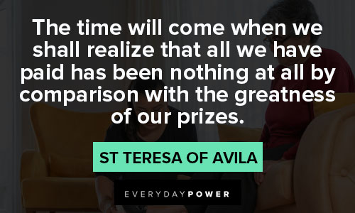 St Teresa of Avila quotes about all by comparison with the greatness of our prizes