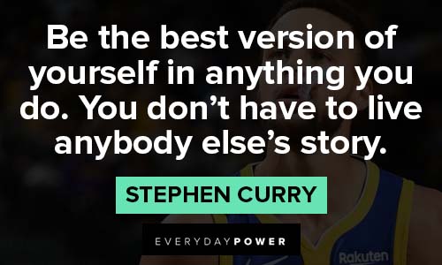 Stephen Curry quotes about be the best version of yourself